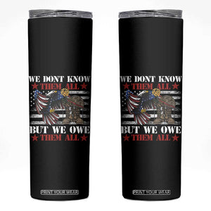 Patriotic Memorial Day Skinny Tumbler We Don't Know Them All But We Owe Them All TS02 Black Print Your Wear