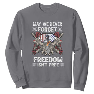 Patriotic Memorial Day Sweatshirt May We Never Forget Freedom Is Not Free TS02 Charcoal Print Your Wear
