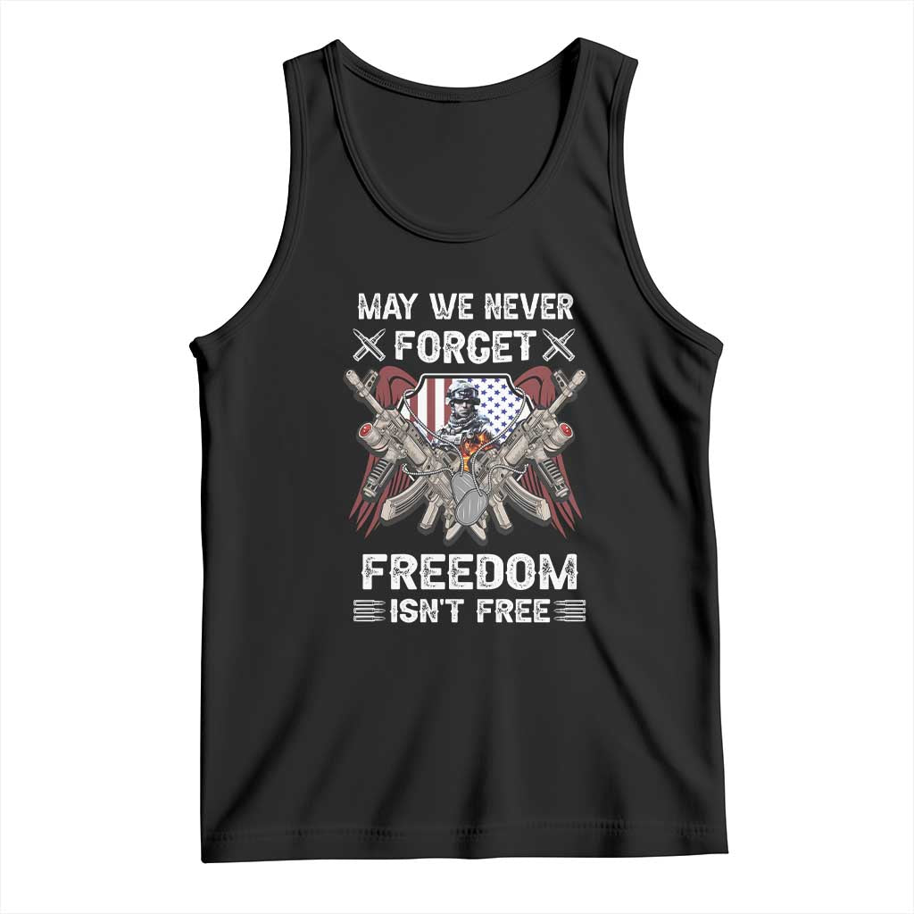 Patriotic Memorial Day Tank Top May We Never Forget Freedom Is Not Free TS02 Black Print Your Wear