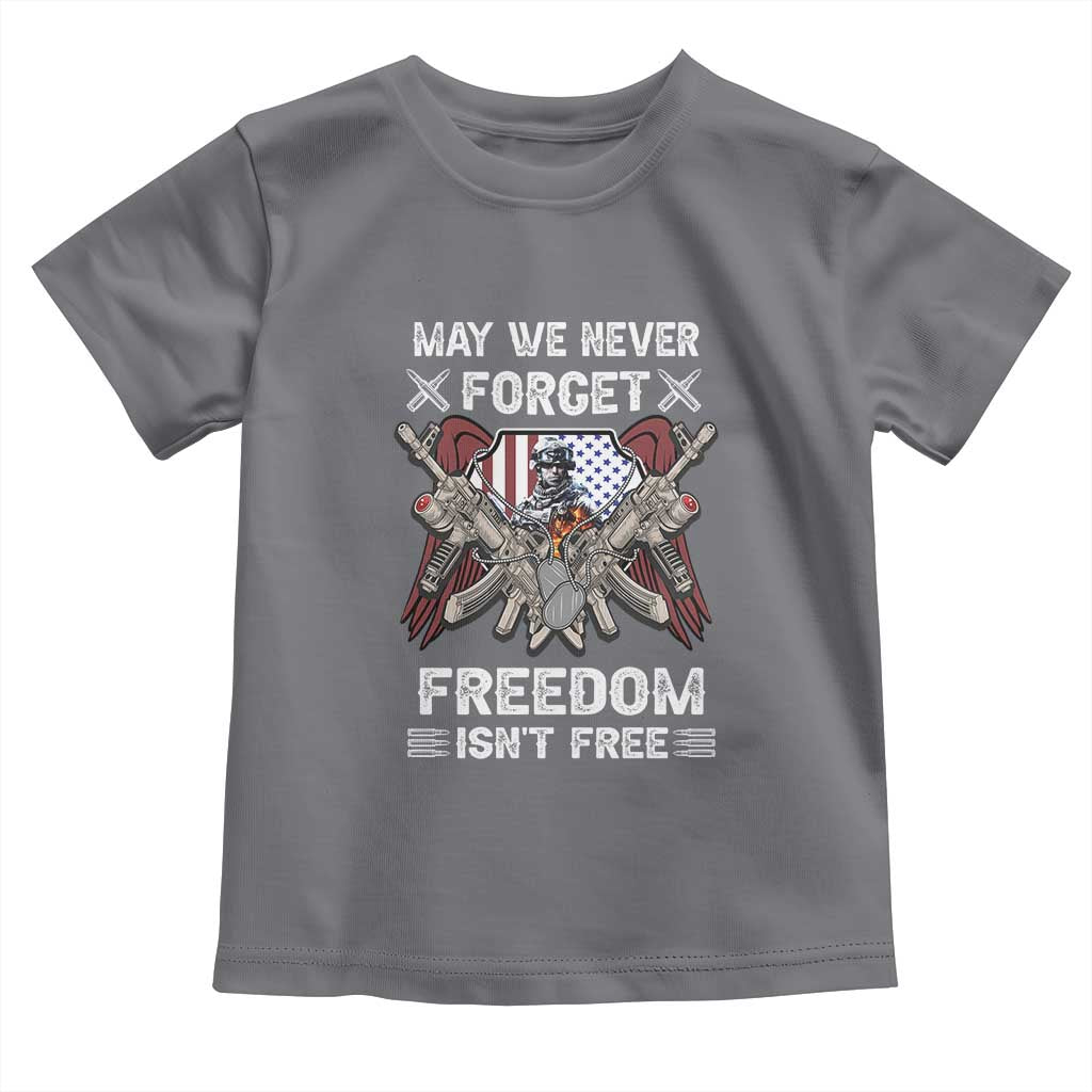 Patriotic Memorial Day Toddler T Shirt May We Never Forget Freedom Is Not Free TS02 Charcoal Print Your Wear