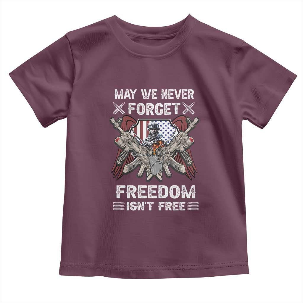 Patriotic Memorial Day Toddler T Shirt May We Never Forget Freedom Is Not Free TS02 Maroon Print Your Wear