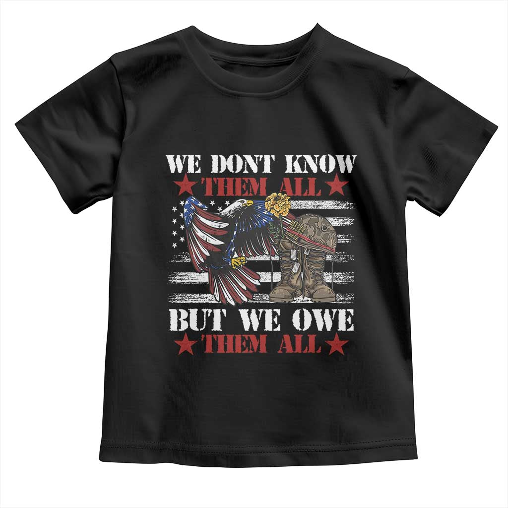 Patriotic Memorial Day Toddler T Shirt We Don't Know Them All But We Owe Them All TS02 Black Print Your Wear