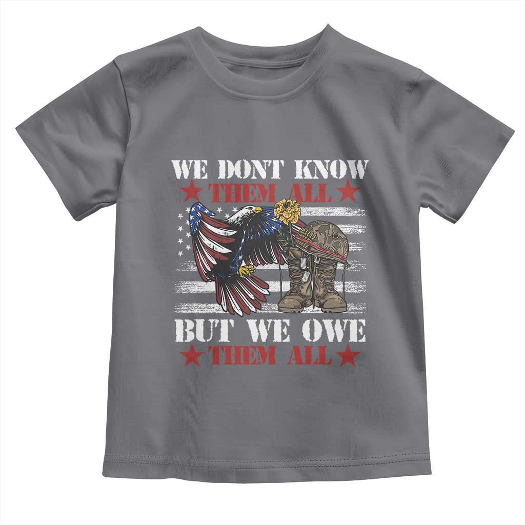 Patriotic Memorial Day Toddler T Shirt We Don't Know Them All But We Owe Them All TS02 Charcoal Print Your Wear