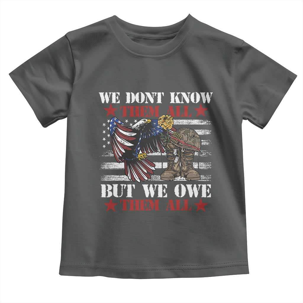 Patriotic Memorial Day Toddler T Shirt We Don't Know Them All But We Owe Them All TS02 Dark Heather Print Your Wear