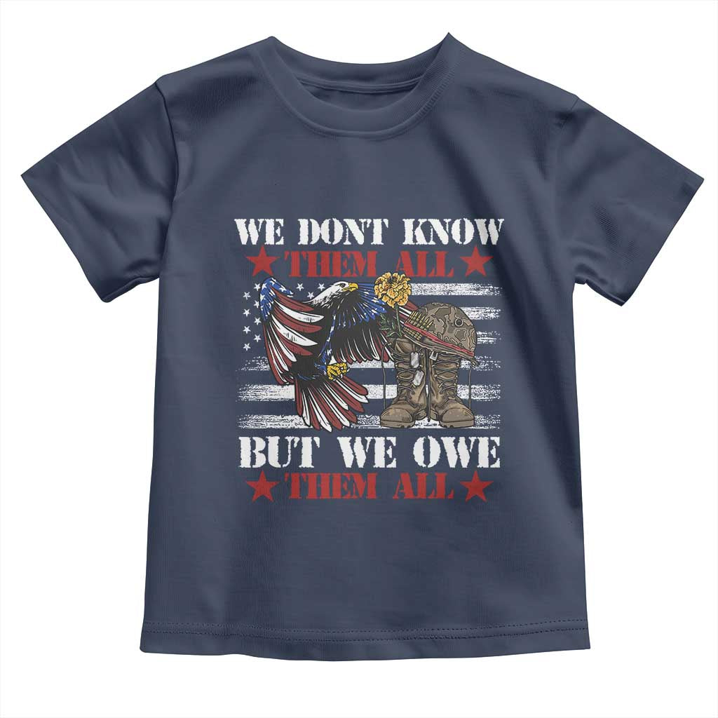 Patriotic Memorial Day Toddler T Shirt We Don't Know Them All But We Owe Them All TS02 Navy Print Your Wear