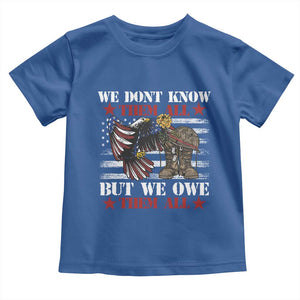 Patriotic Memorial Day Toddler T Shirt We Don't Know Them All But We Owe Them All TS02 Royal Blue Print Your Wear
