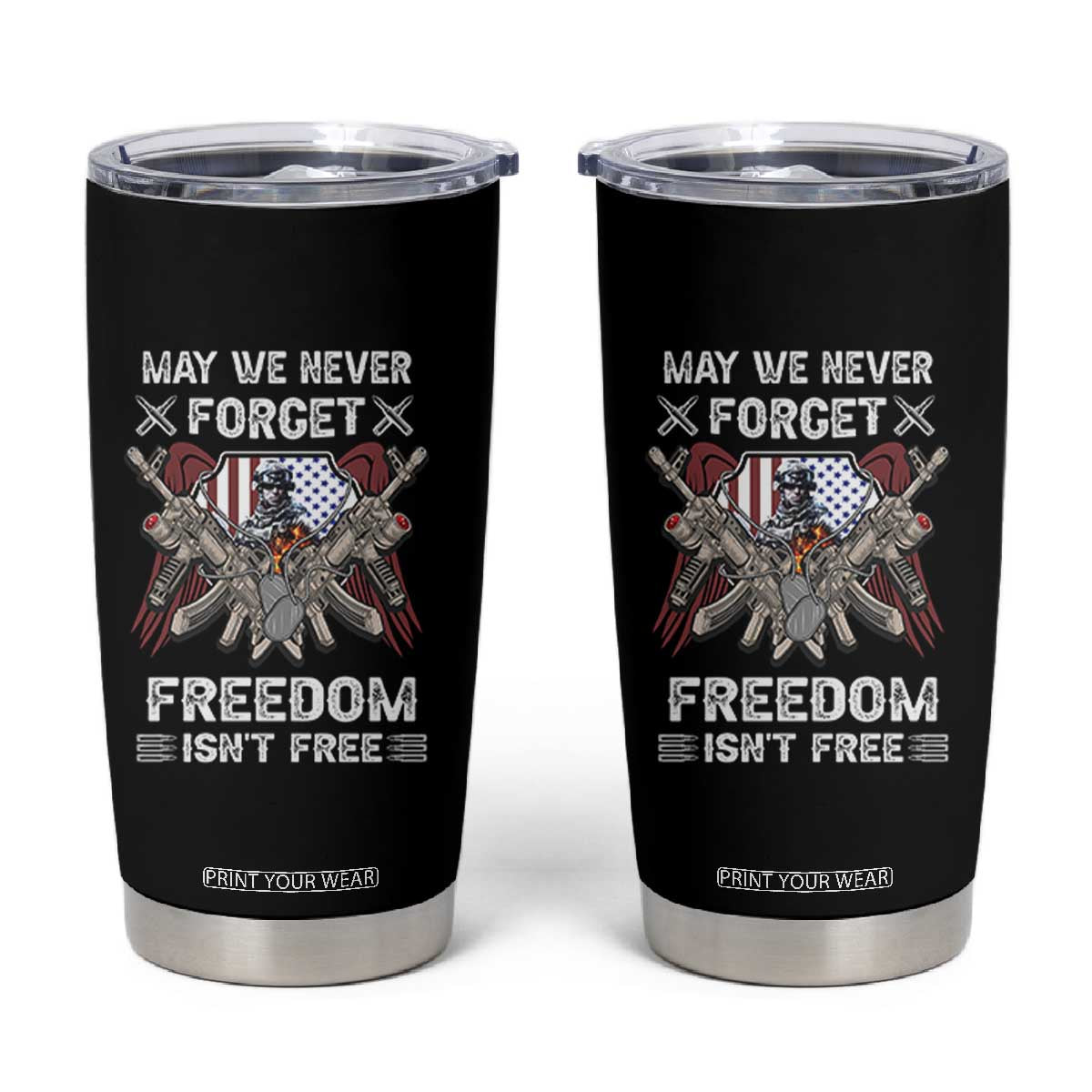 Patriotic Memorial Day Tumbler Cup May We Never Forget Freedom Is Not Free TS02 Black Print Your Wear