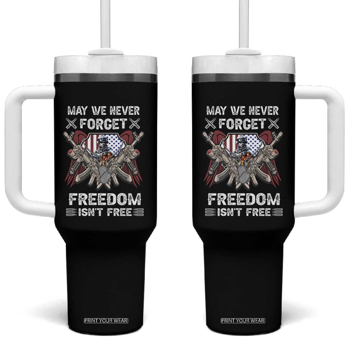Patriotic Memorial Day Tumbler With Handle May We Never Forget Freedom Is Not Free TS02 One Size: 40 oz Black Print Your Wear