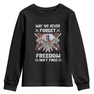 Patriotic Memorial Day Youth Sweatshirt May We Never Forget Freedom Is Not Free TS02 Black Print Your Wear