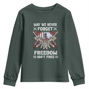 Patriotic Memorial Day Youth Sweatshirt May We Never Forget Freedom Is Not Free TS02 Dark Forest Green Print Your Wear