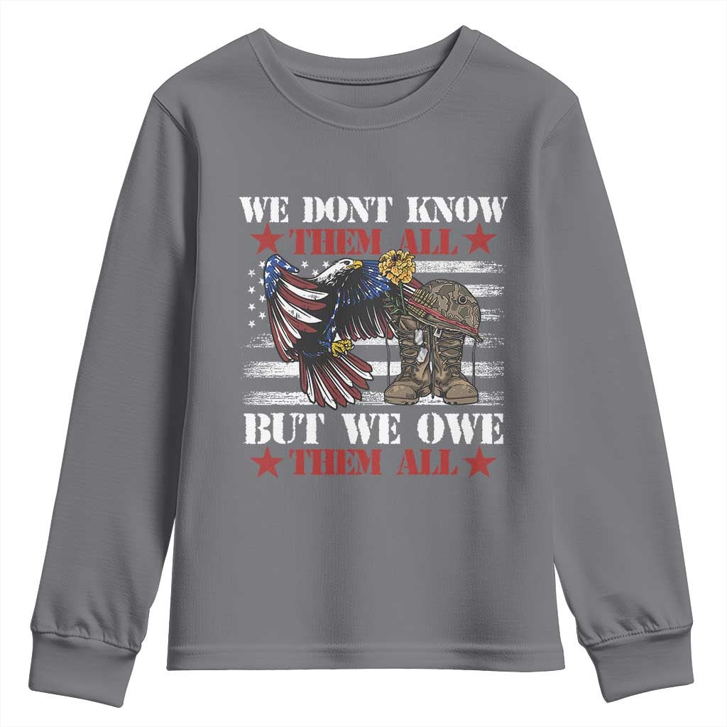 Patriotic Memorial Day Youth Sweatshirt We Don't Know Them All But We Owe Them All TS02 Charcoal Print Your Wear