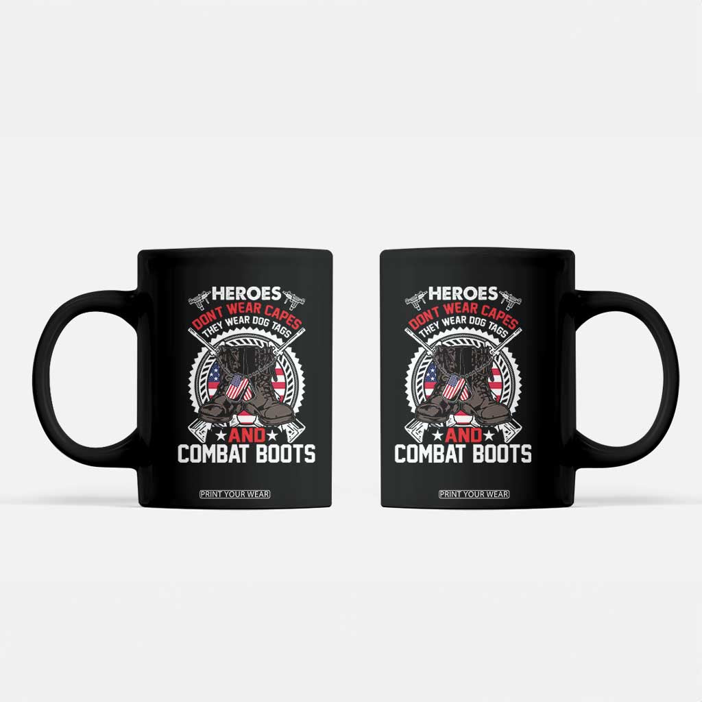 Patriotic Military Veteran Coffee Mug Heroes Don't Wear Capes They Wear Dog Tags And Combat Boots TS02 Black Print Your Wear