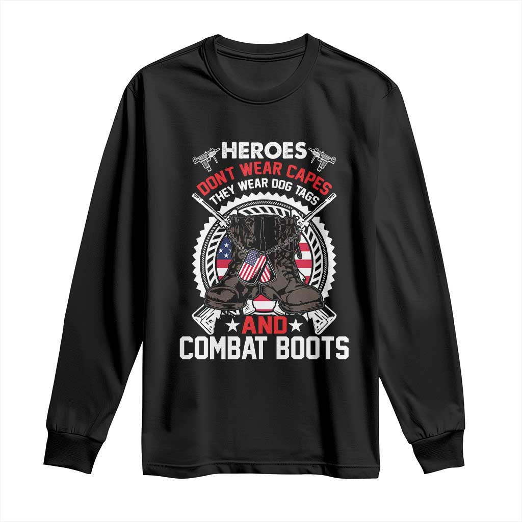 Patriotic Military Veteran Long Sleeve Shirt Heroes Don't Wear Capes They Wear Dog Tags And Combat Boots TS02 Black Print Your Wear