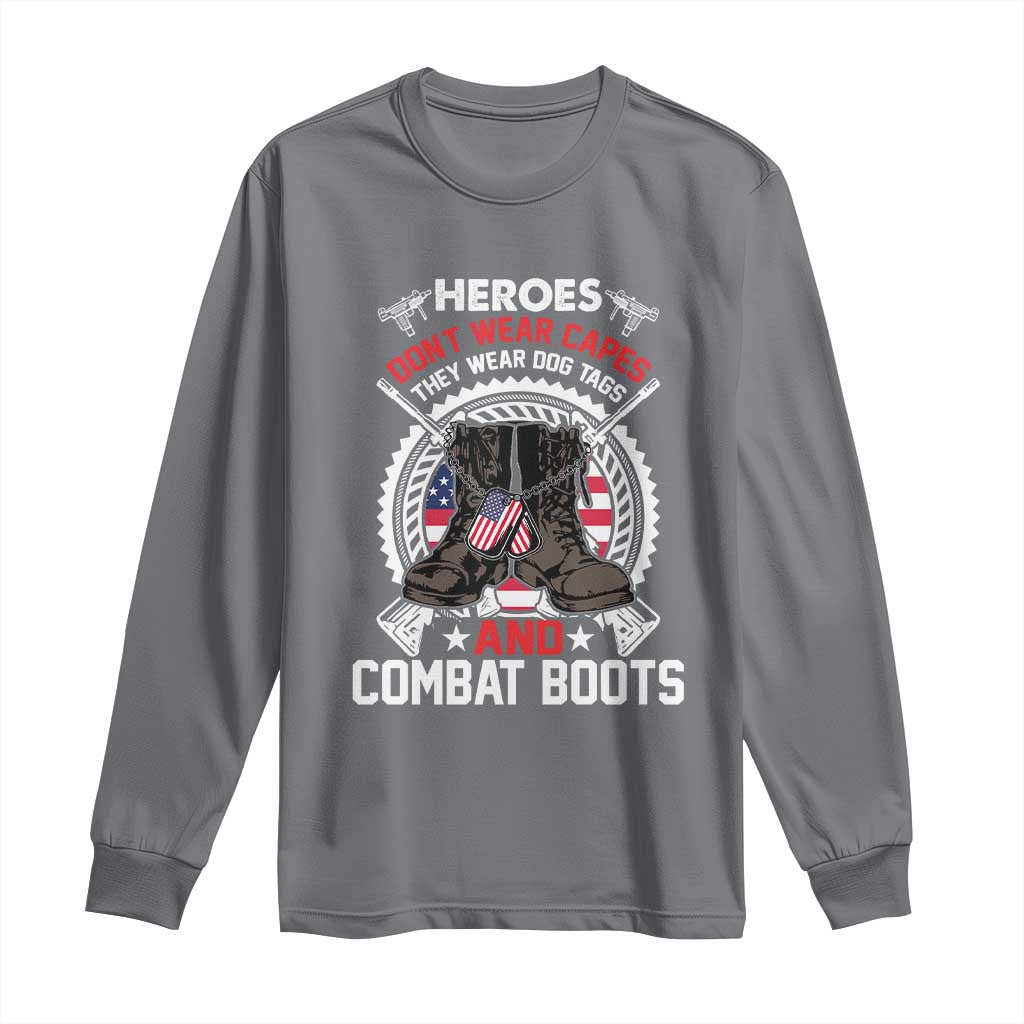 Patriotic Military Veteran Long Sleeve Shirt Heroes Don't Wear Capes They Wear Dog Tags And Combat Boots TS02 Charcoal Print Your Wear