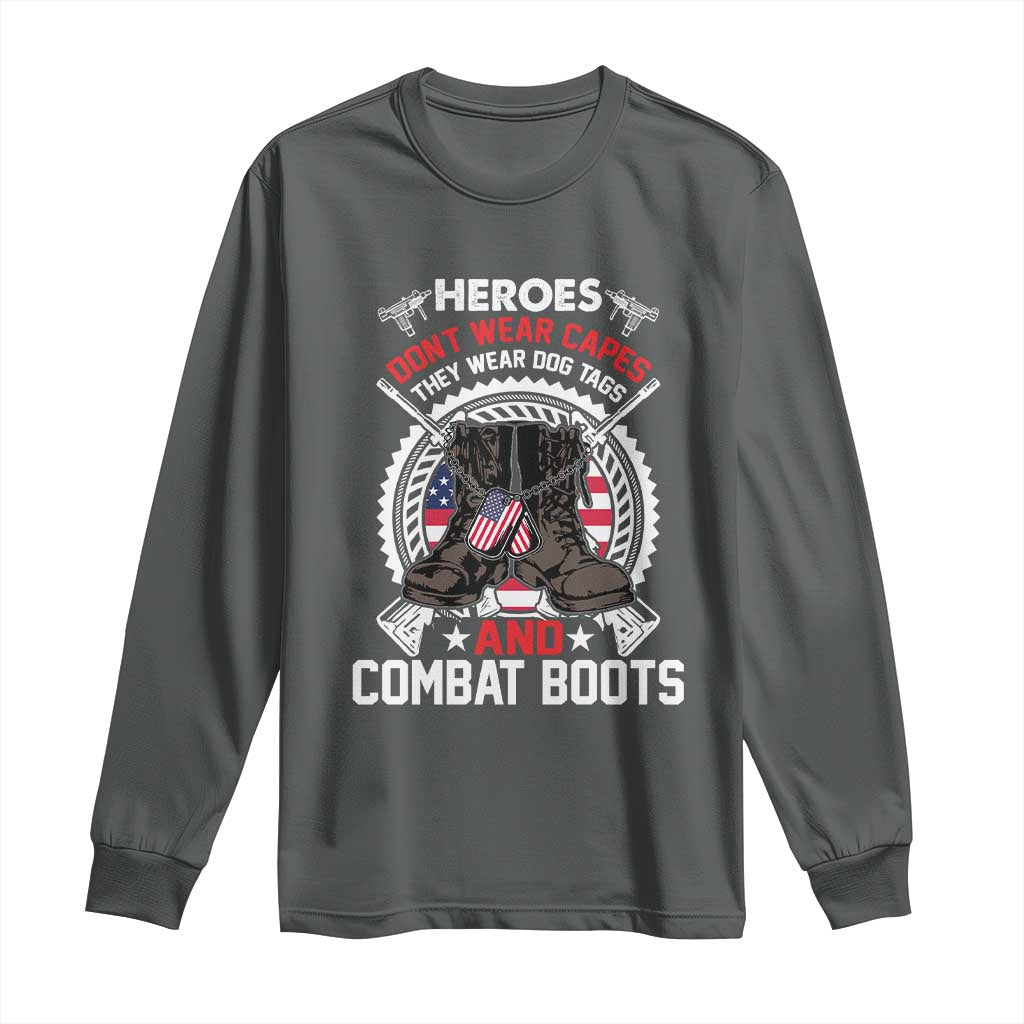 Patriotic Military Veteran Long Sleeve Shirt Heroes Don't Wear Capes They Wear Dog Tags And Combat Boots TS02 Dark Heather Print Your Wear