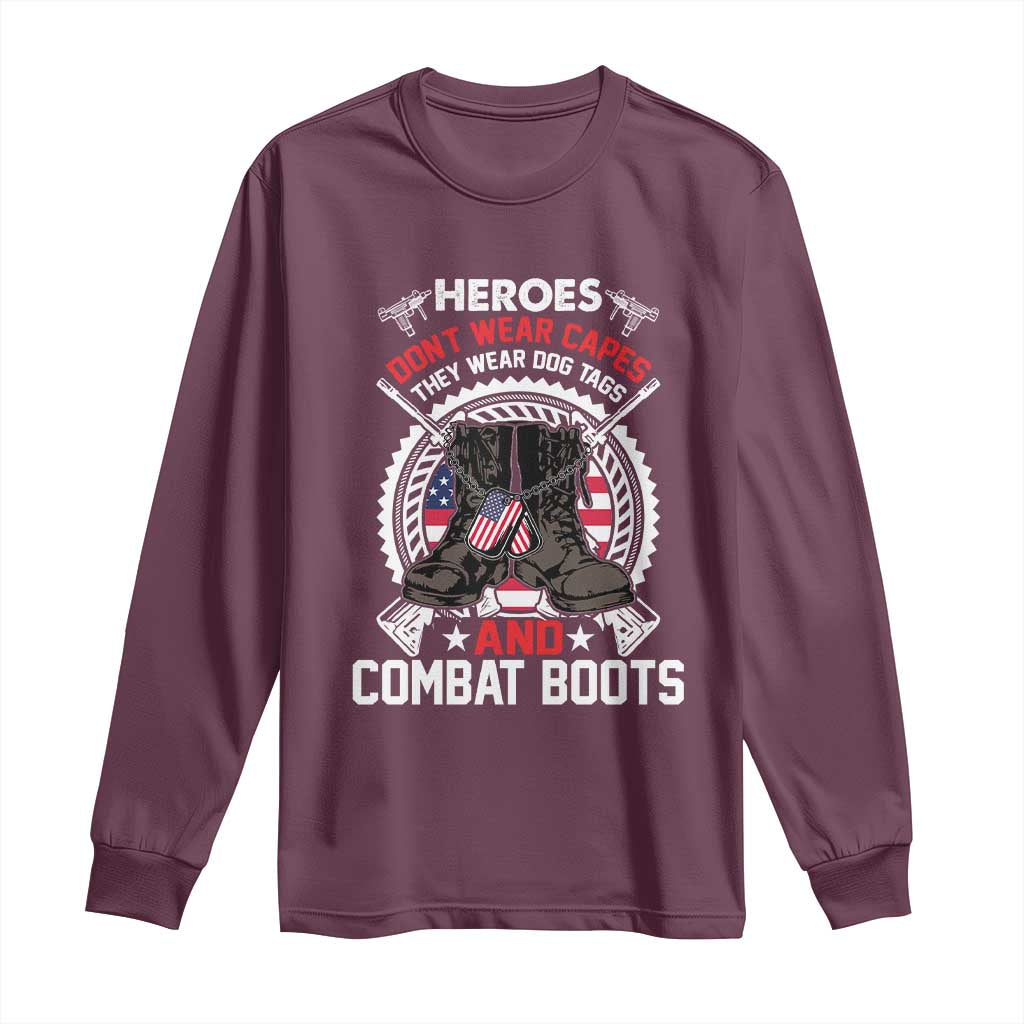 Patriotic Military Veteran Long Sleeve Shirt Heroes Don't Wear Capes They Wear Dog Tags And Combat Boots TS02 Maroon Print Your Wear