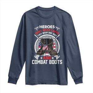 Patriotic Military Veteran Long Sleeve Shirt Heroes Don't Wear Capes They Wear Dog Tags And Combat Boots TS02 Navy Print Your Wear