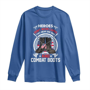 Patriotic Military Veteran Long Sleeve Shirt Heroes Don't Wear Capes They Wear Dog Tags And Combat Boots TS02 Royal Blue Print Your Wear