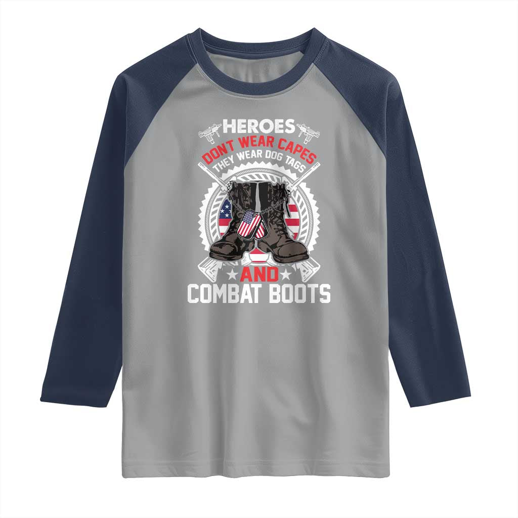 Patriotic Military Veteran Raglan Shirt Heroes Don't Wear Capes They Wear Dog Tags And Combat Boots TS02 Sport Gray Navy Print Your Wear