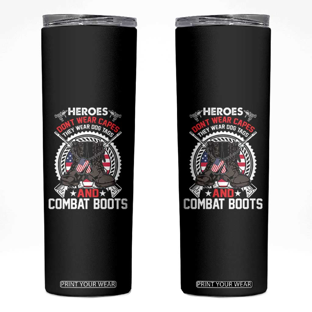 Patriotic Military Veteran Skinny Tumbler Heroes Don't Wear Capes They Wear Dog Tags And Combat Boots TS02 Black Print Your Wear