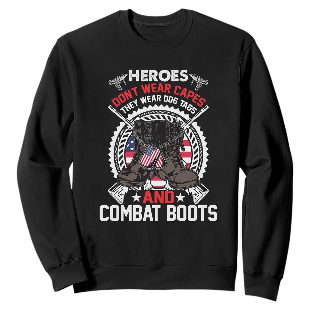 Patriotic Military Veteran Sweatshirt Heroes Don't Wear Capes They Wear Dog Tags And Combat Boots TS02 Black Print Your Wear