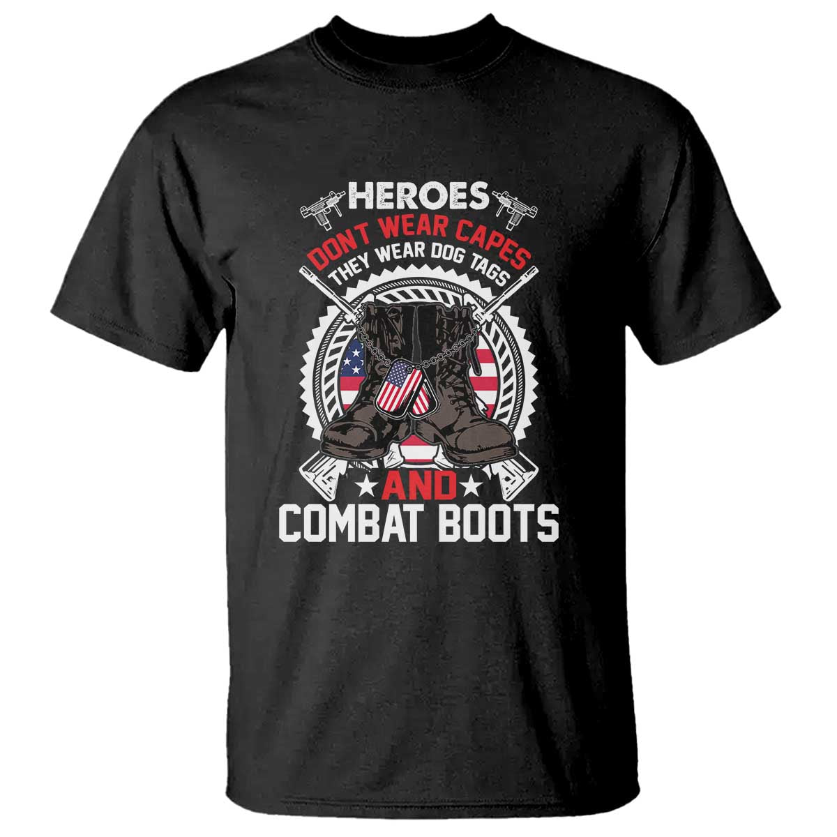Patriotic Military Veteran T Shirt Heroes Don't Wear Capes They Wear Dog Tags And Combat Boots TS02 Black Print Your Wear