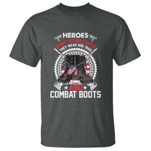 Patriotic Military Veteran T Shirt Heroes Don't Wear Capes They Wear Dog Tags And Combat Boots TS02 Dark Heather Print Your Wear