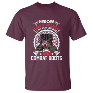 Patriotic Military Veteran T Shirt Heroes Don't Wear Capes They Wear Dog Tags And Combat Boots TS02 Maroon Print Your Wear