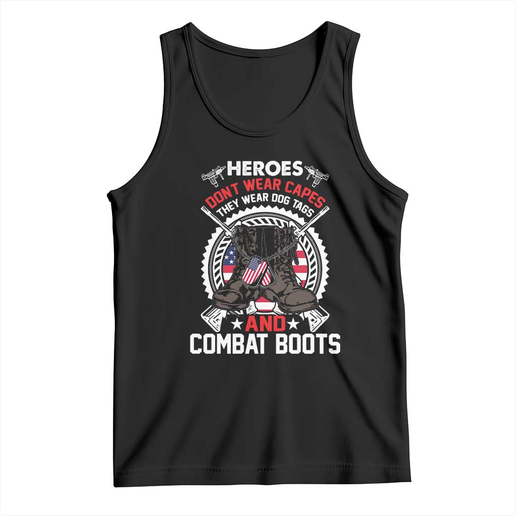 Patriotic Military Veteran Tank Top Heroes Don't Wear Capes They Wear Dog Tags And Combat Boots TS02 Black Print Your Wear