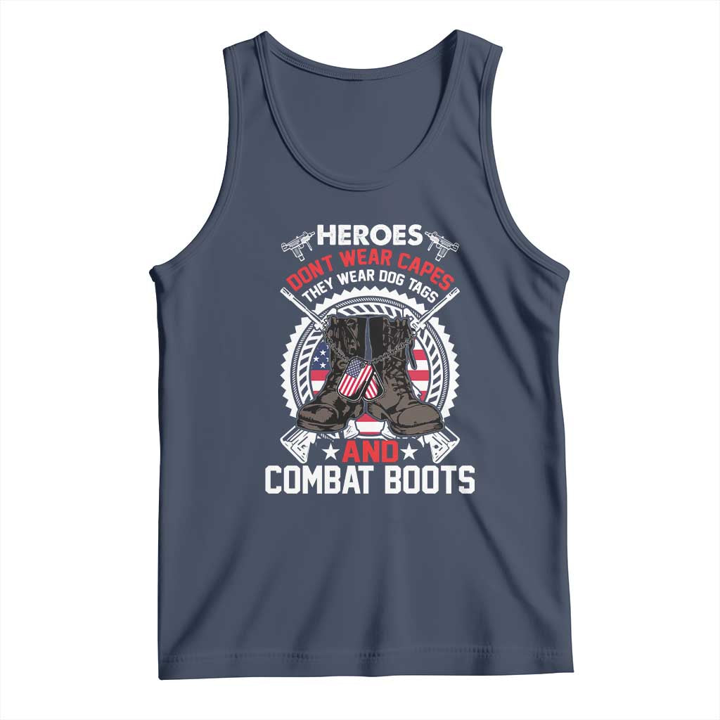 Patriotic Military Veteran Tank Top Heroes Don't Wear Capes They Wear Dog Tags And Combat Boots TS02 Navy Print Your Wear