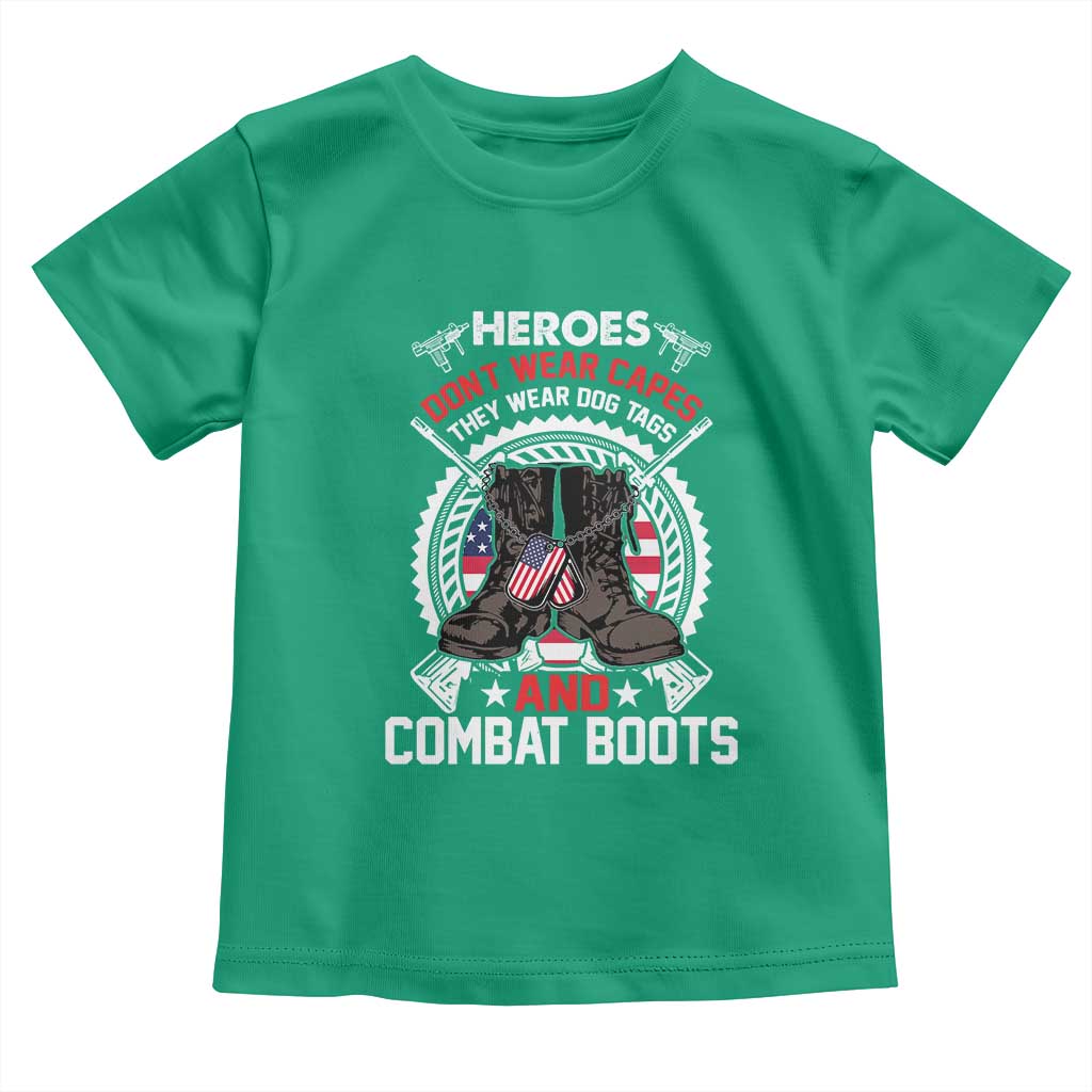 Patriotic Military Veteran Toddler T Shirt Heroes Don't Wear Capes They Wear Dog Tags And Combat Boots TS02 Irish Green Print Your Wear