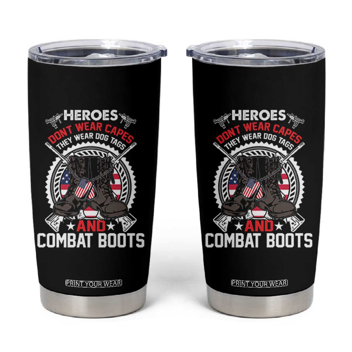 Patriotic Military Veteran Tumbler Cup Heroes Don't Wear Capes They Wear Dog Tags And Combat Boots TS02 Black Print Your Wear