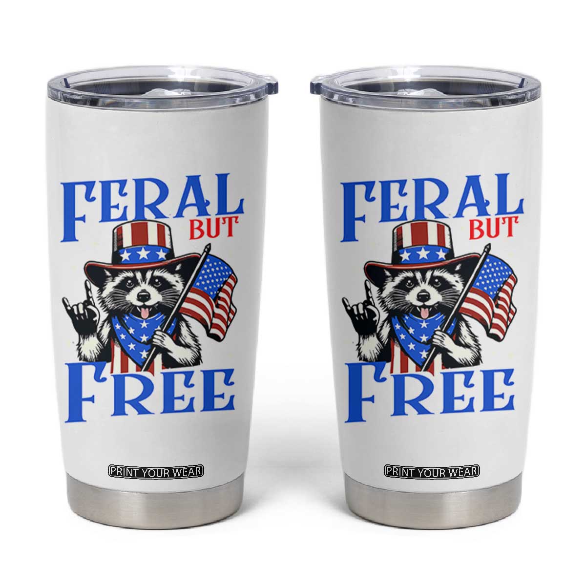 Patriotic Raccoon 4th of July Tumbler Cup Feral But Free USA Flag TS10 White Print Your Wear