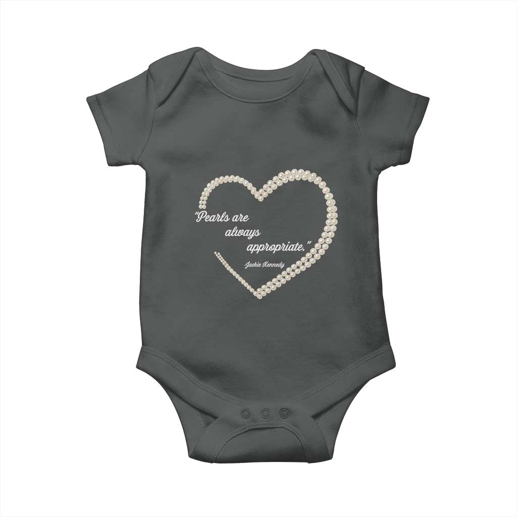 Pearls Are Always Appropriate Baby Onesie Jacqueline Kennedy Quotes TS11 Dark Heather Print Your Wear