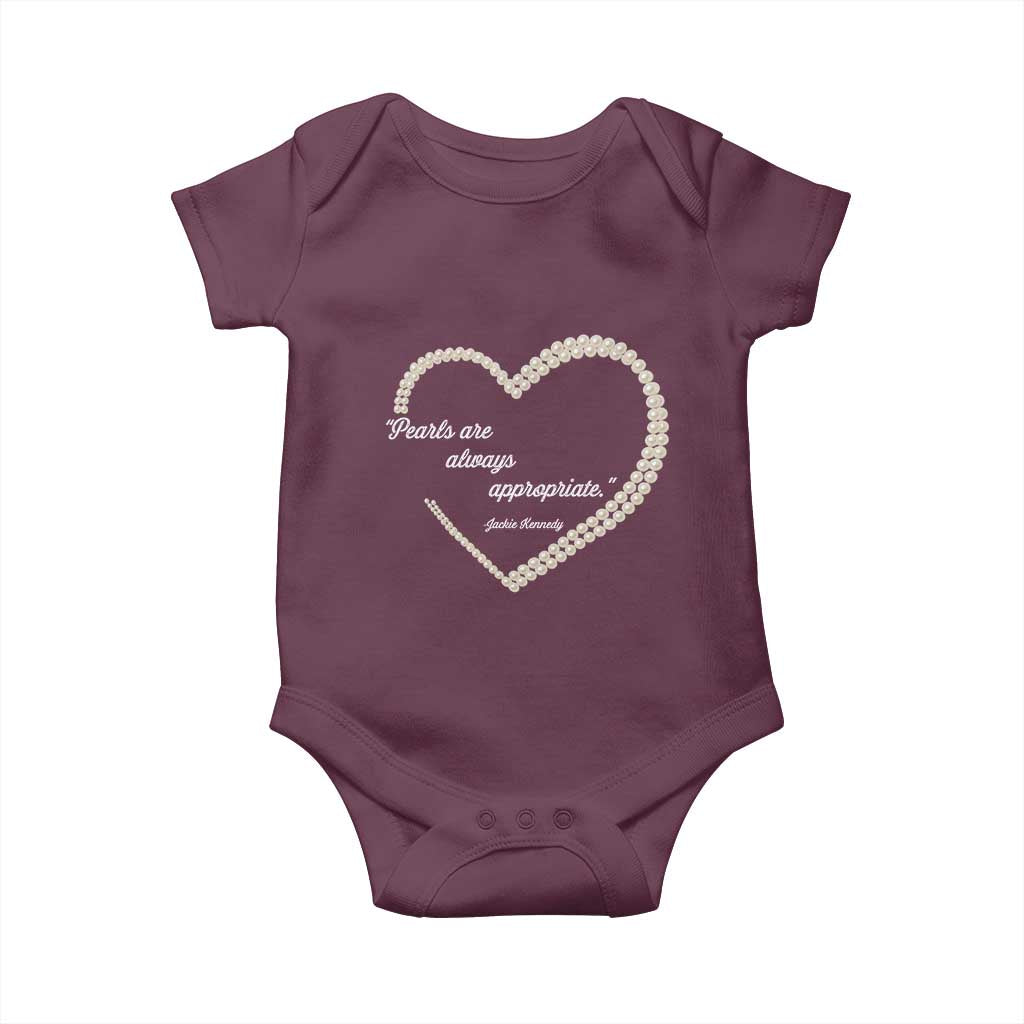 Pearls Are Always Appropriate Baby Onesie Jacqueline Kennedy Quotes TS11 Maroon Print Your Wear