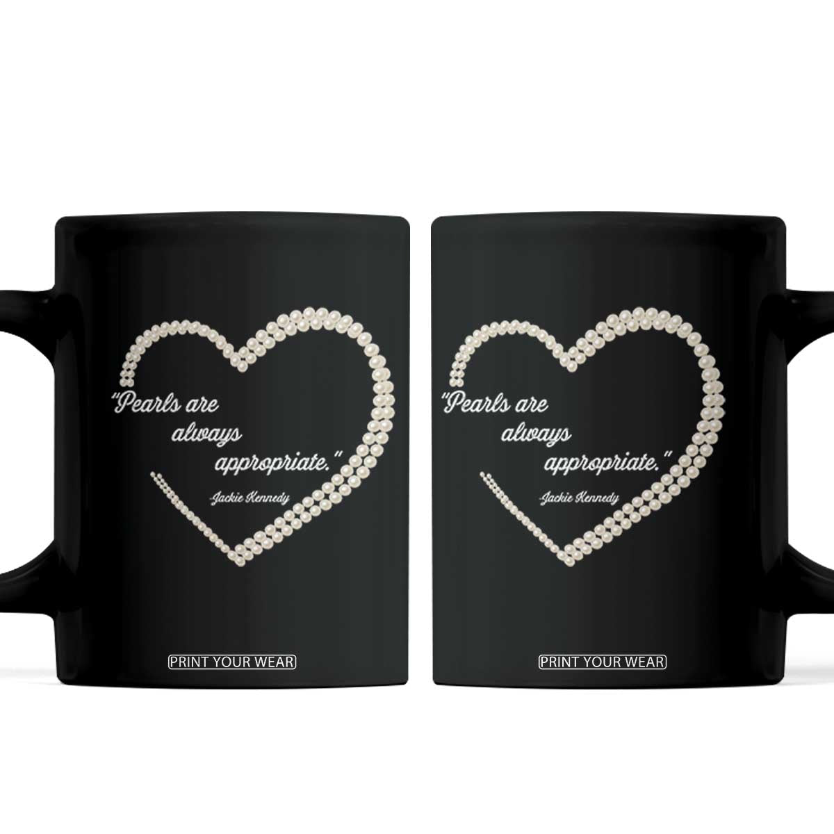 Pearls Are Always Appropriate Coffee Mug Jacqueline Kennedy Quotes TS11 Black Print Your Wear
