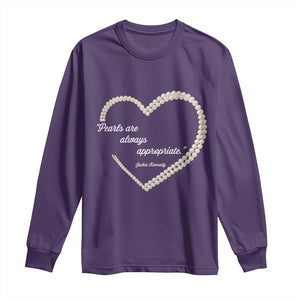 Pearls Are Always Appropriate Long Sleeve Shirt Jacqueline Kennedy Quotes TS11 Purple Print Your Wear
