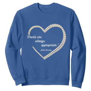 Pearls Are Always Appropriate Sweatshirt Jacqueline Kennedy Quotes TS11 Royal Blue Print Your Wear