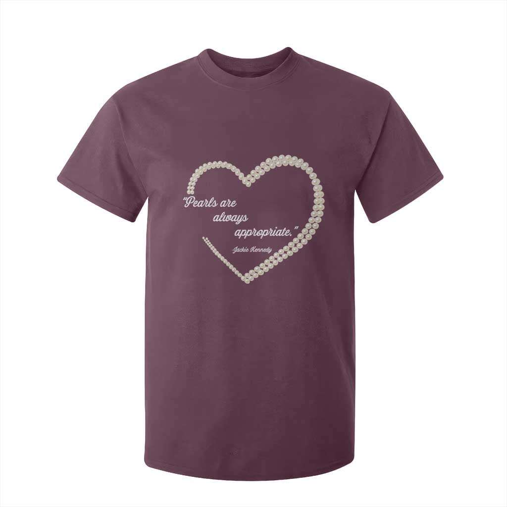 Pearls Are Always Appropriate T Shirt For Kid Jacqueline Kennedy Quotes TS11 Maroon Print Your Wear