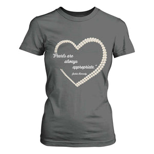 Pearls Are Always Appropriate T Shirt For Women Jacqueline Kennedy Quotes TS11 Dark Heather Print Your Wear