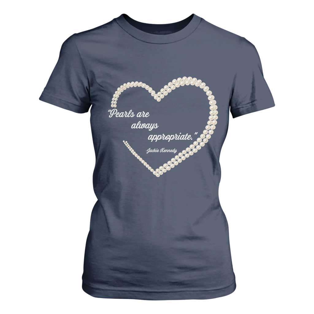 Pearls Are Always Appropriate T Shirt For Women Jacqueline Kennedy Quotes TS11 Navy Print Your Wear