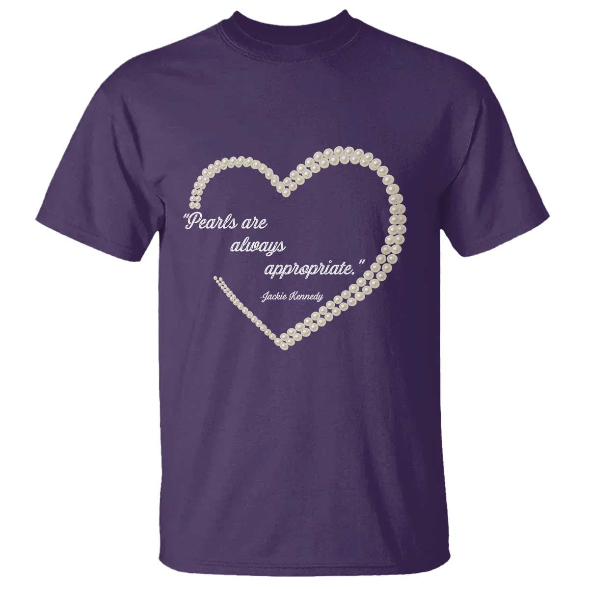 Pearls Are Always Appropriate T Shirt Jacqueline Kennedy Quotes TS11 Purple Print Your Wear