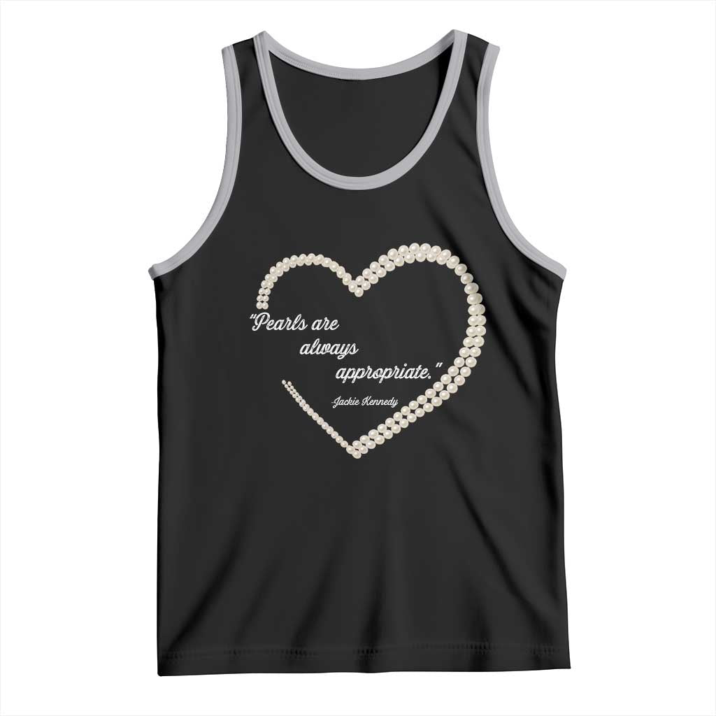 Pearls Are Always Appropriate Tank Top Jacqueline Kennedy Quotes TS11 Black Athletic Heather Print Your Wear