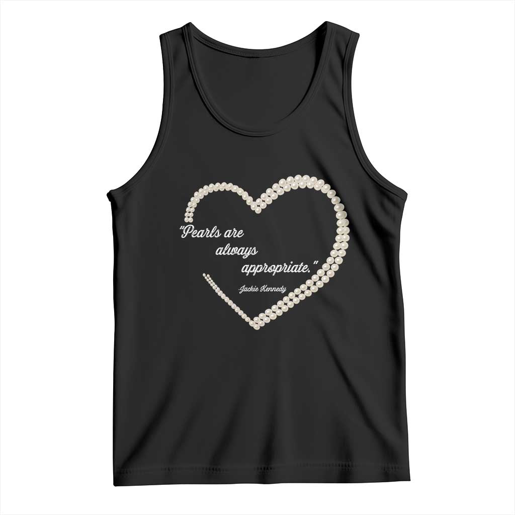 Pearls Are Always Appropriate Tank Top Jacqueline Kennedy Quotes TS11 Black Print Your Wear