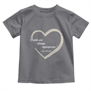Pearls Are Always Appropriate Toddler T Shirt Jacqueline Kennedy Quotes TS11 Charcoal Print Your Wear