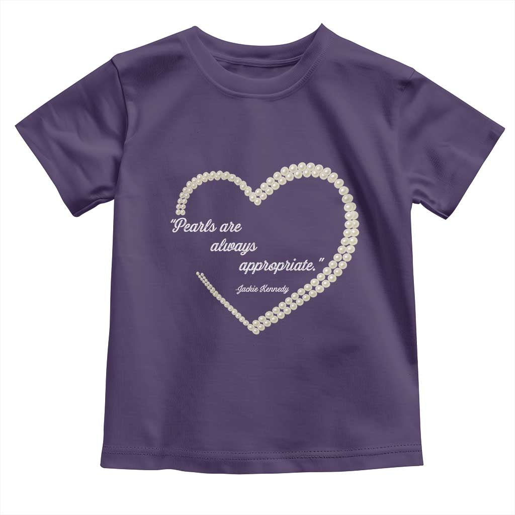 Pearls Are Always Appropriate Toddler T Shirt Jacqueline Kennedy Quotes TS11 Purple Print Your Wear