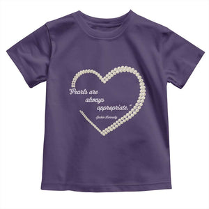 Pearls Are Always Appropriate Toddler T Shirt Jacqueline Kennedy Quotes TS11 Purple Print Your Wear