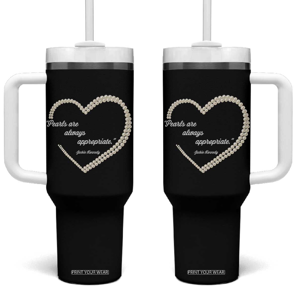 Pearls Are Always Appropriate Tumbler With Handle Jacqueline Kennedy Quotes TS11 One Size: 40 oz Black Print Your Wear