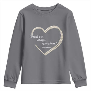 Pearls Are Always Appropriate Youth Sweatshirt Jacqueline Kennedy Quotes TS11 Charcoal Print Your Wear