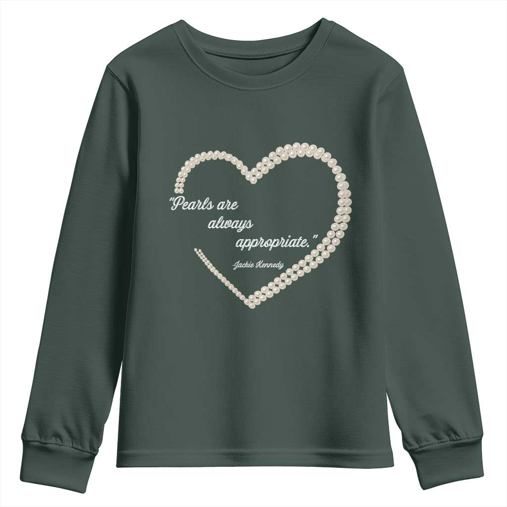 Pearls Are Always Appropriate Youth Sweatshirt Jacqueline Kennedy Quotes TS11 Dark Forest Green Print Your Wear